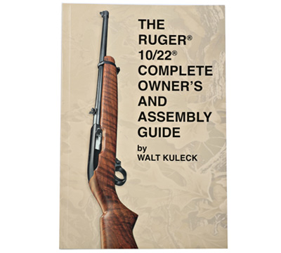 The Ruger® 10/22® Complete Owner's and Assembly Guide